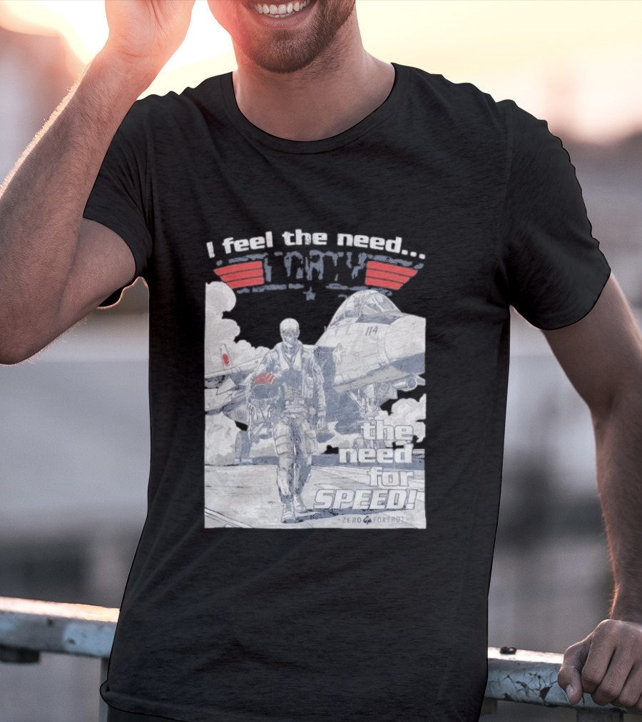 Zero Foxtrot I Feel The Need The Need For Speed Maverick T-Shirt
