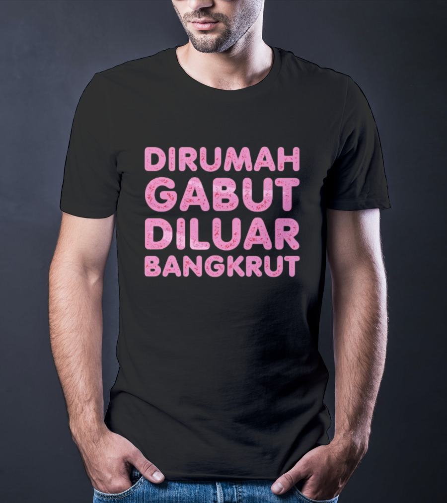 Dirumah Gabut Diluar Bangkrut Indonesian Meme T-Shirt