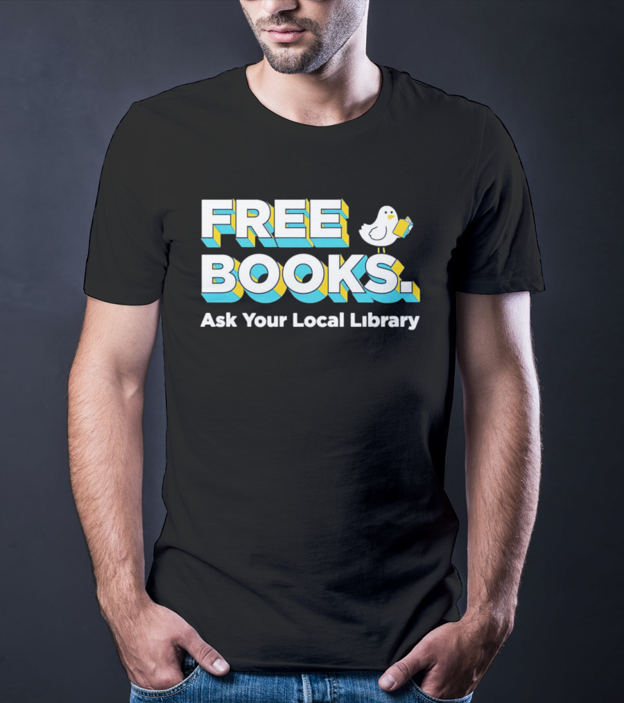 Free Books Bird Reading Ask Your Local Library T-Shirt