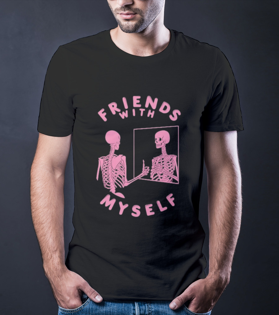 Friends With Myself Skeleton Mirror Self Love T-Shirt