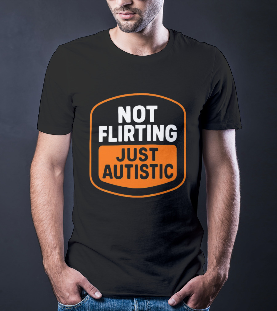 Not Flirting Just Autistic Luckless Neurodivergent T-Shirt