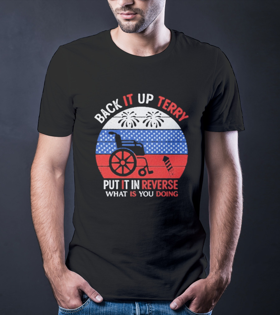 Back It Up Terry Put It In Reverse What Is You Doing 2026 T-Shirt