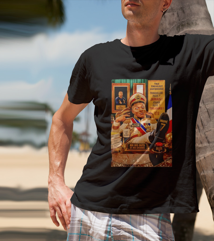 Mbappe Empereur 1er Roi Des Buts Travailler Jamais Jouer Toujours Café Des Pleurs T-Shirt