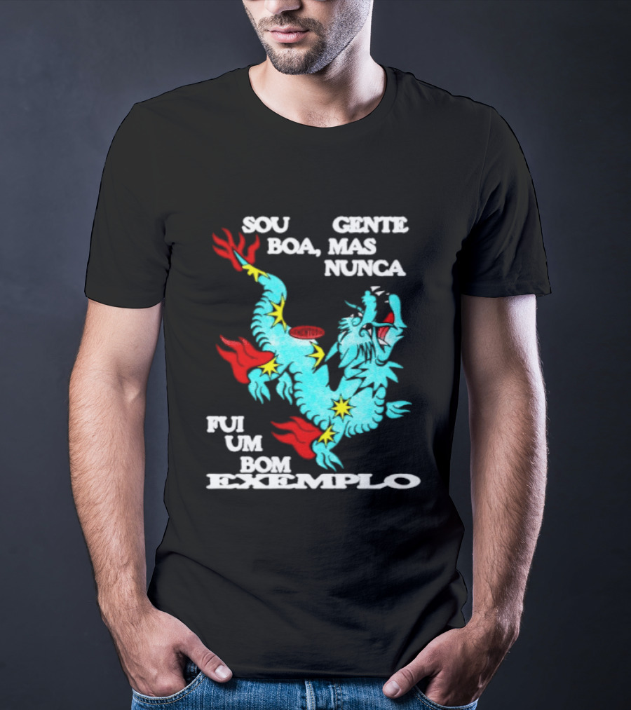 Sou Gente Boa Mas Nunca Fui Um Bom Exemplo Dragão Colorido T-Shirt