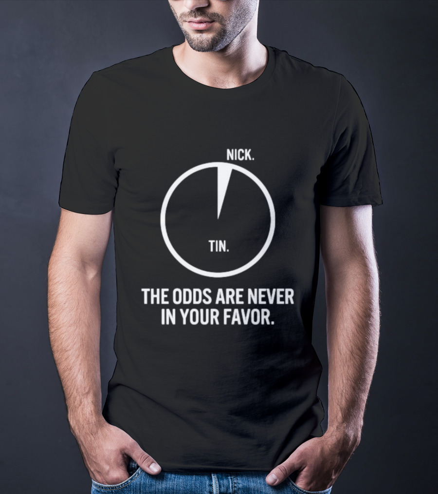 Nick Tin The Odds Are Never In Your Favor Circle Pie Chart T-Shirt