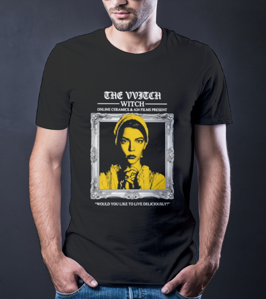 The Vvitch Anya Taylor Joy Witch Would You Like To Live Deliciously Frame T-Shirt