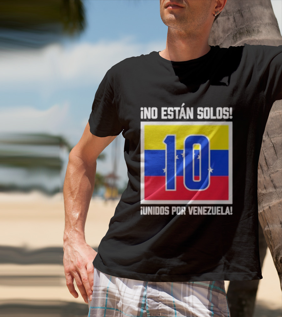 No Están Solos 10 Unidos Por Venezuela Flag T-Shirt