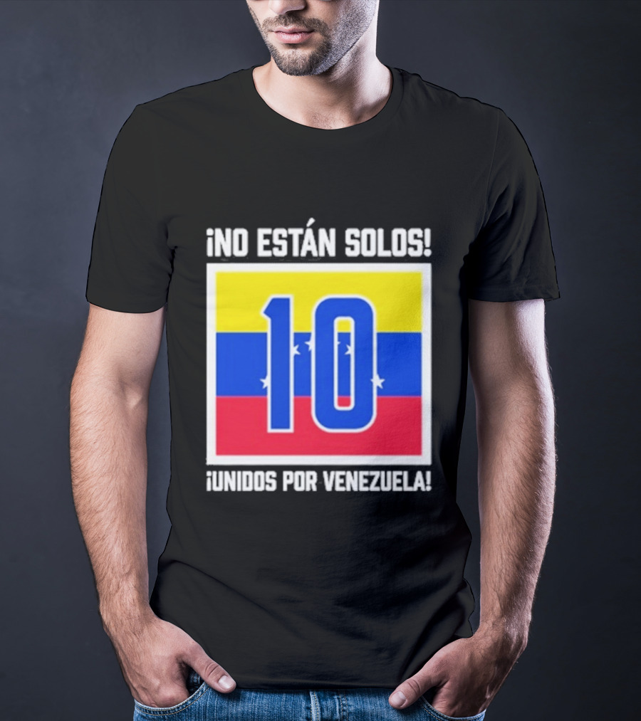 No Están Solos 10 Unidos Por Venezuela Flag T-Shirt