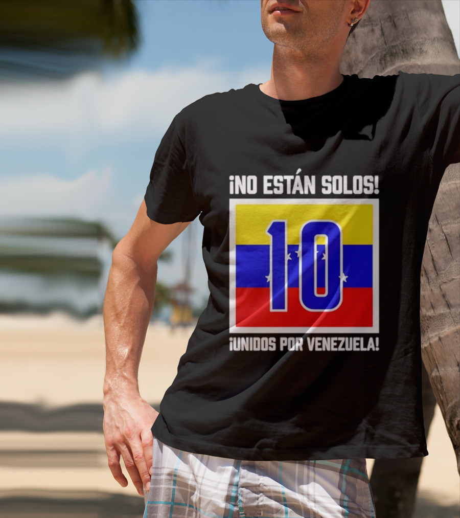 ¡No Están Solos! 10 Unidos Por Venezuela T-Shirt