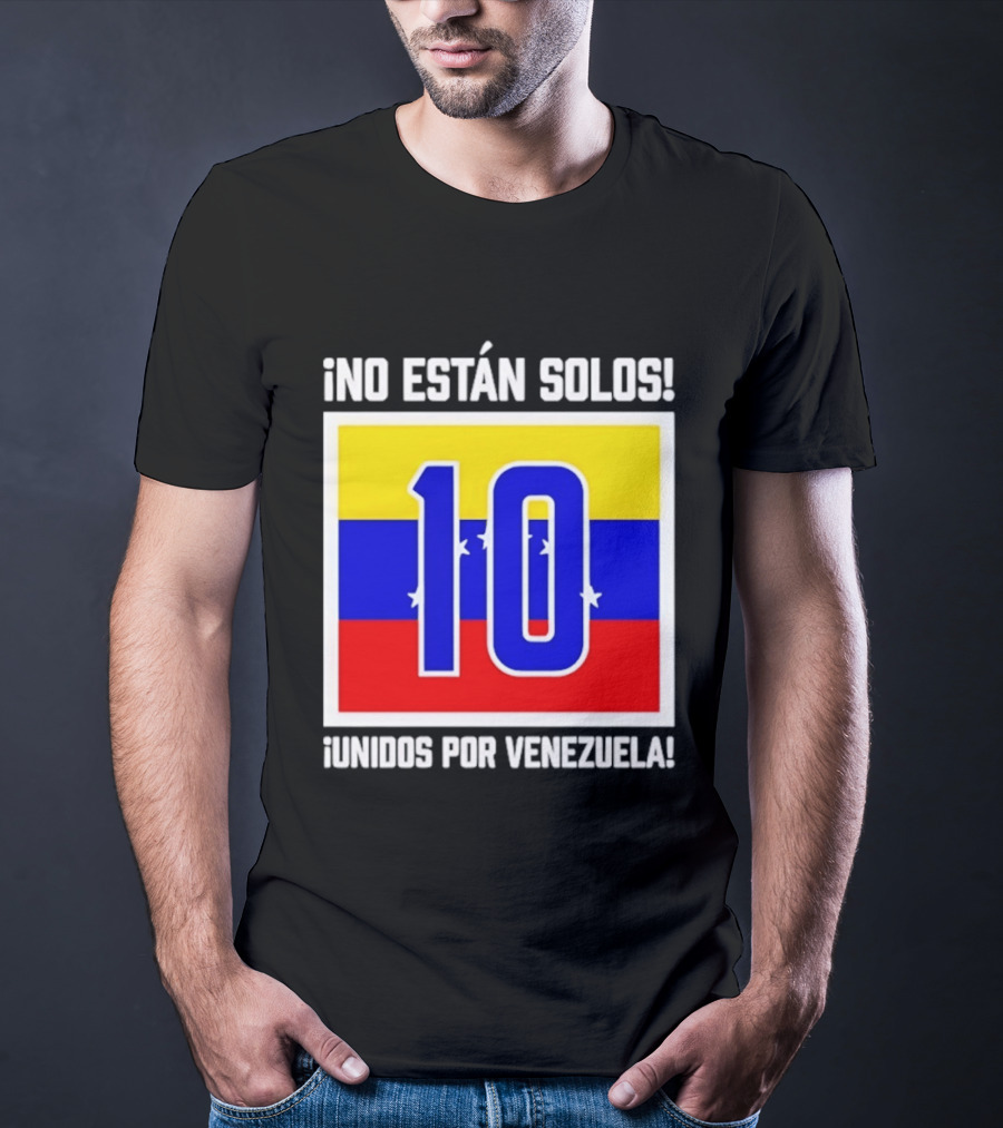 ¡No Están Solos! 10 Unidos Por Venezuela T-Shirt
