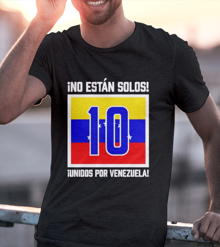 ¡No Están Solos! 10 Unidos Por Venezuela T-Shirt