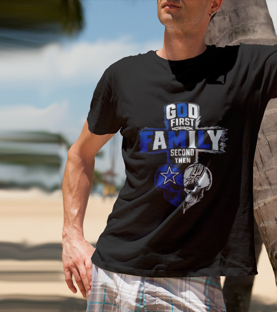 God First Family Second Then Dallas Cowboys San Antonio Spurs Skull Heart T-Shirt