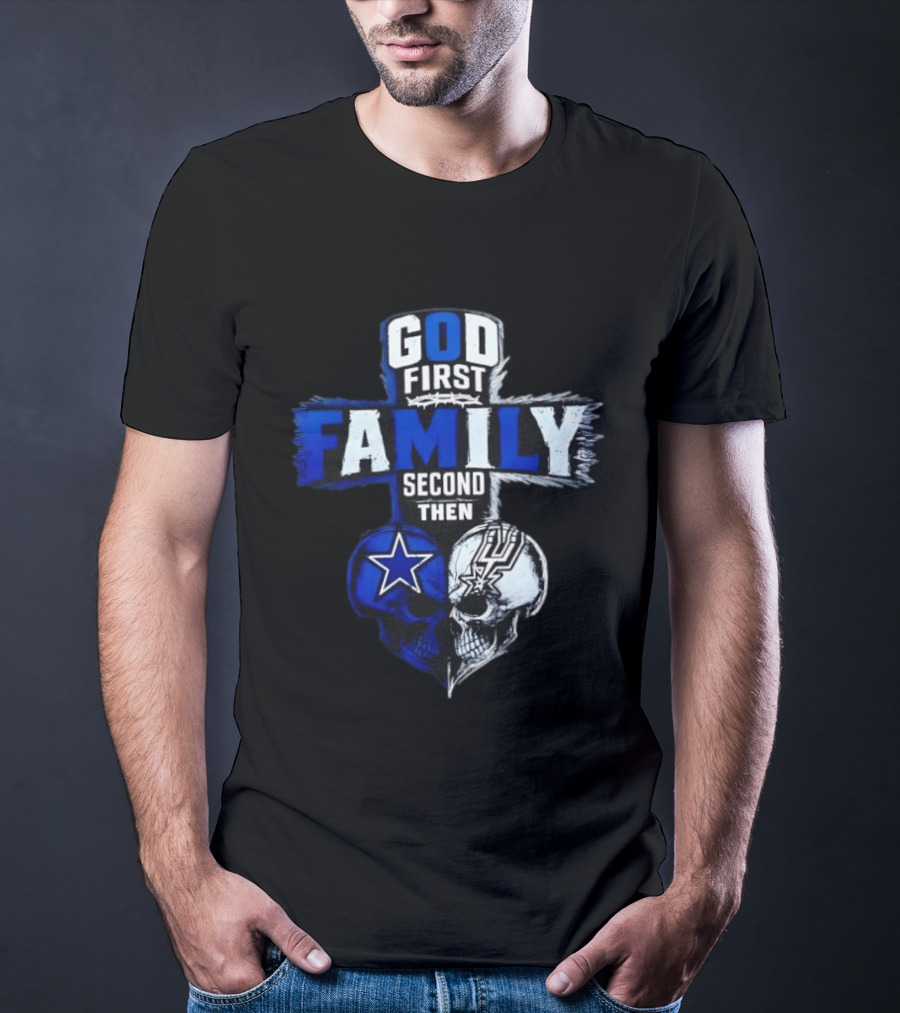 God First Family Second Then Dallas Cowboys San Antonio Spurs Skull Heart T-Shirt