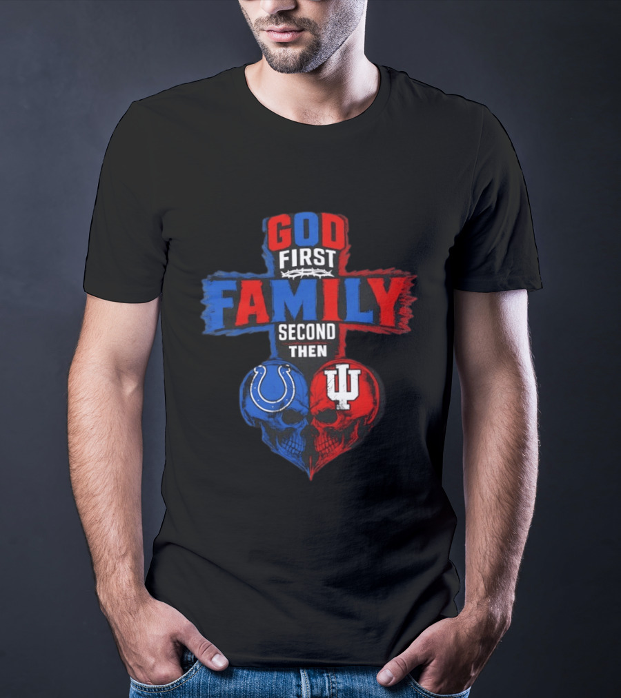 God First Family Second Then Indianapolis Colts Indiana Hoosiers Skull Heart T-Shirt