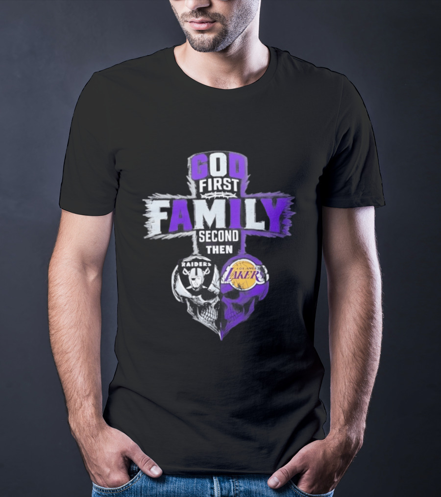 God First Family Second Then Raiders Lakers Skull Heart T-Shirt