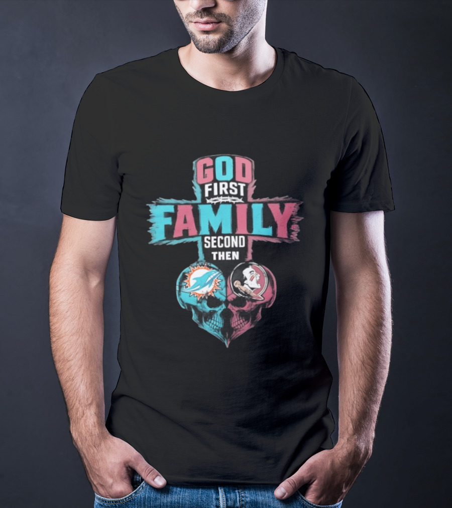 God First Family Second Then Miami Dolphins And Florida State Seminoles Skull Heart T-Shirt
