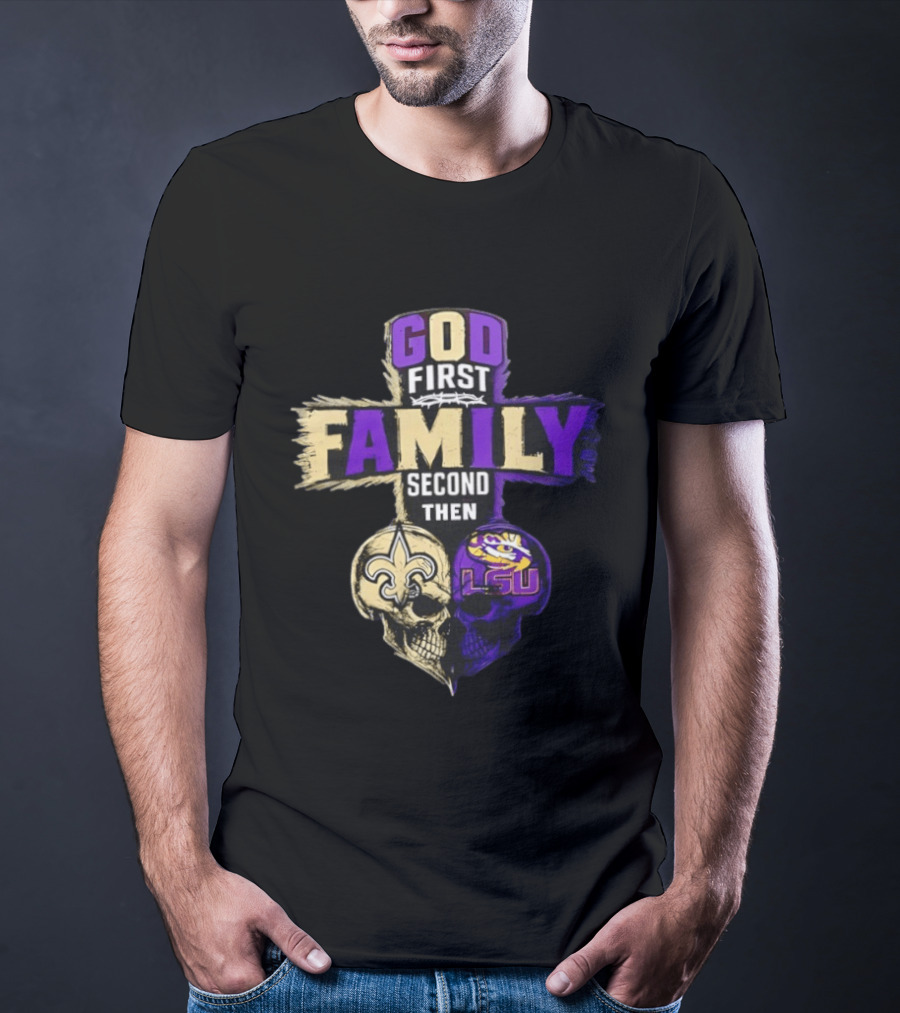 God First Family Second Then New Orleans Saints LSU Tigers Skull Heart T-Shirt