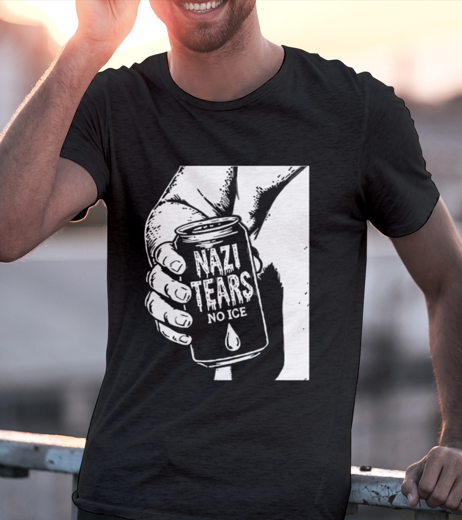Nazi Tears No Ice Political Satire Can Anti Nazi T-Shirt