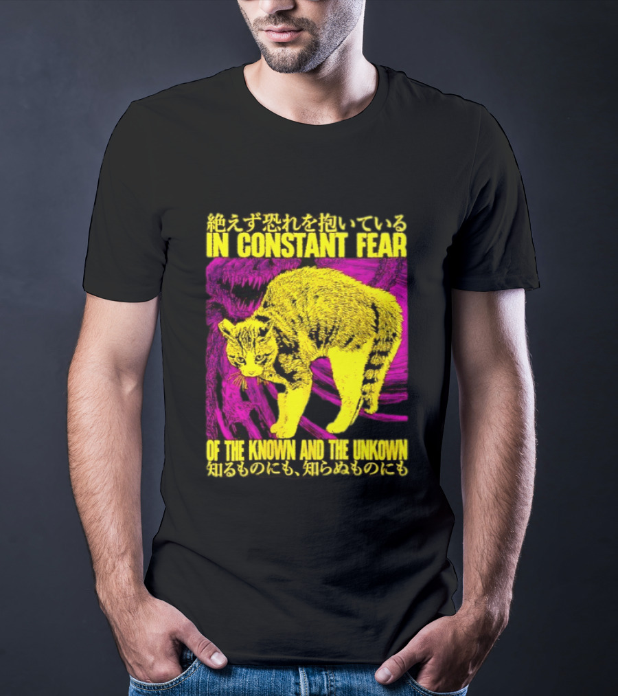 In Constant Fear Of The Known And The Unknown Cat T-Shirt