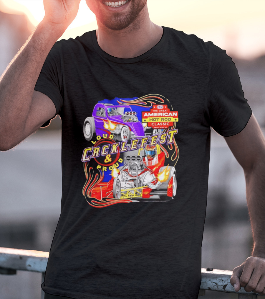 Cacklefest 2026 Loud Proud Great American Hot Rod T-Shirt