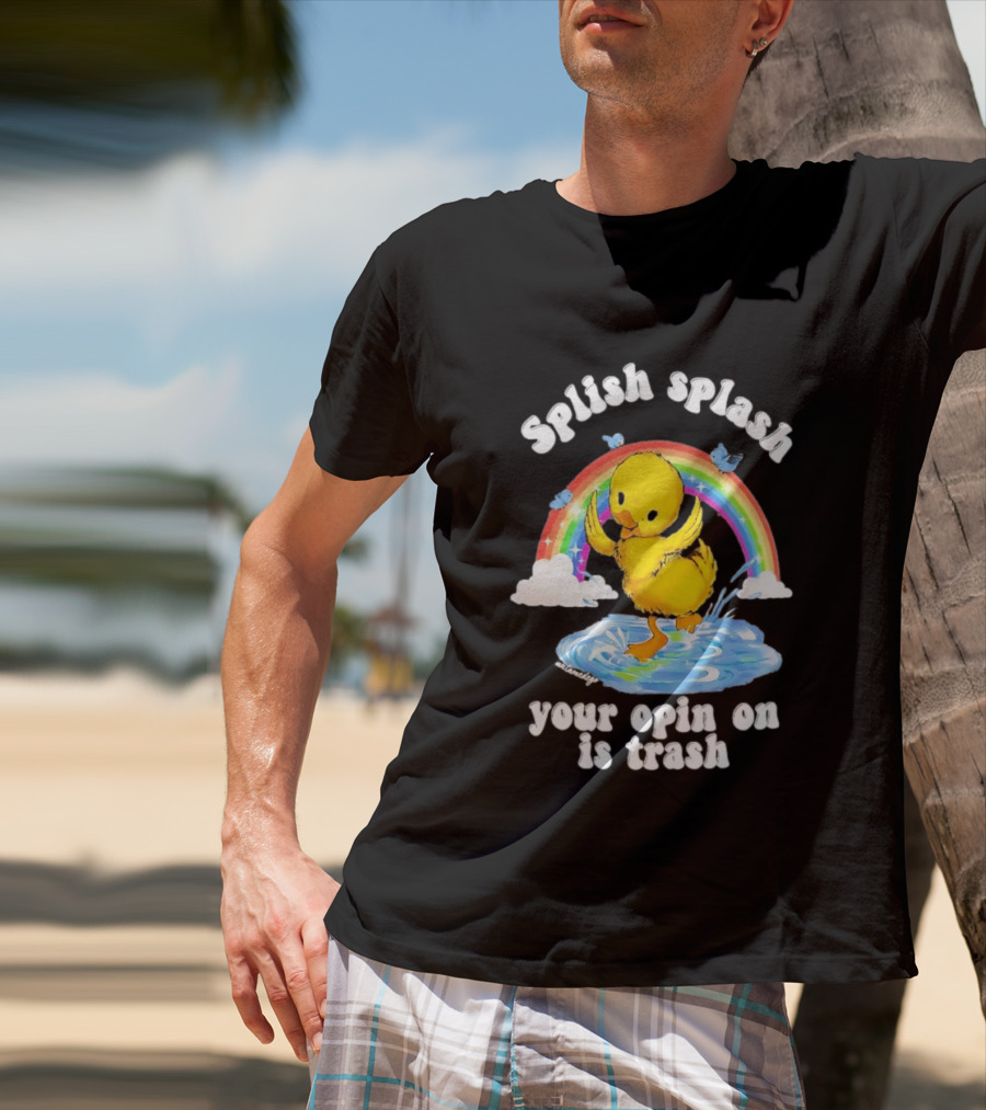 Splish Splash Your Opinion Is Trash Ducky Rainbow Clouds T-Shirt