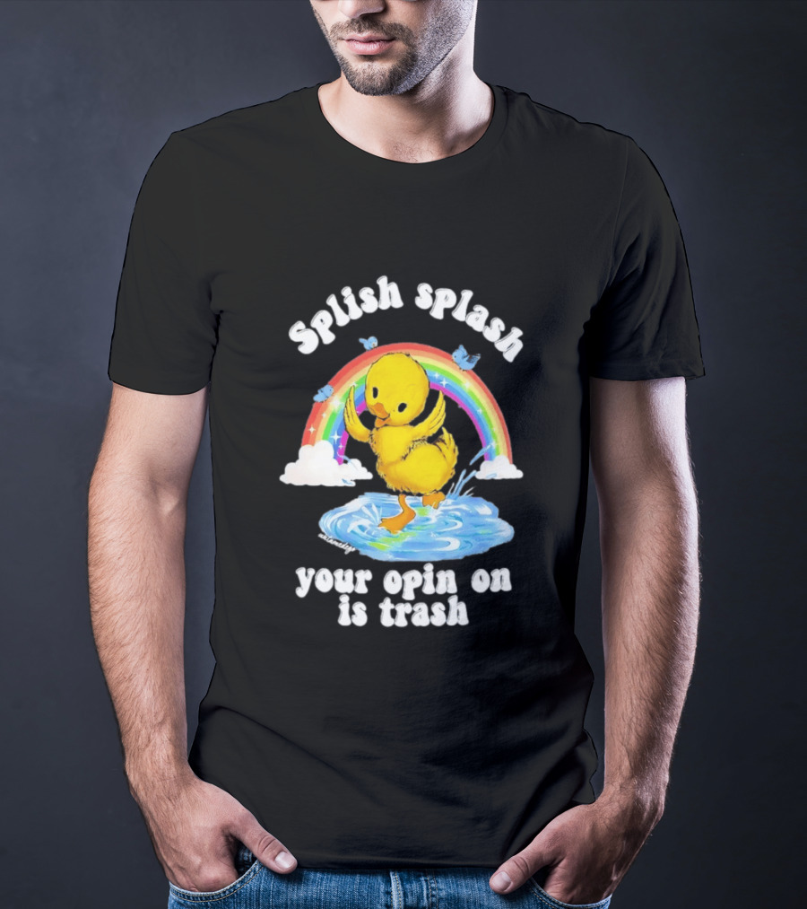 Splish Splash Your Opinion Is Trash Ducky Rainbow Clouds T-Shirt