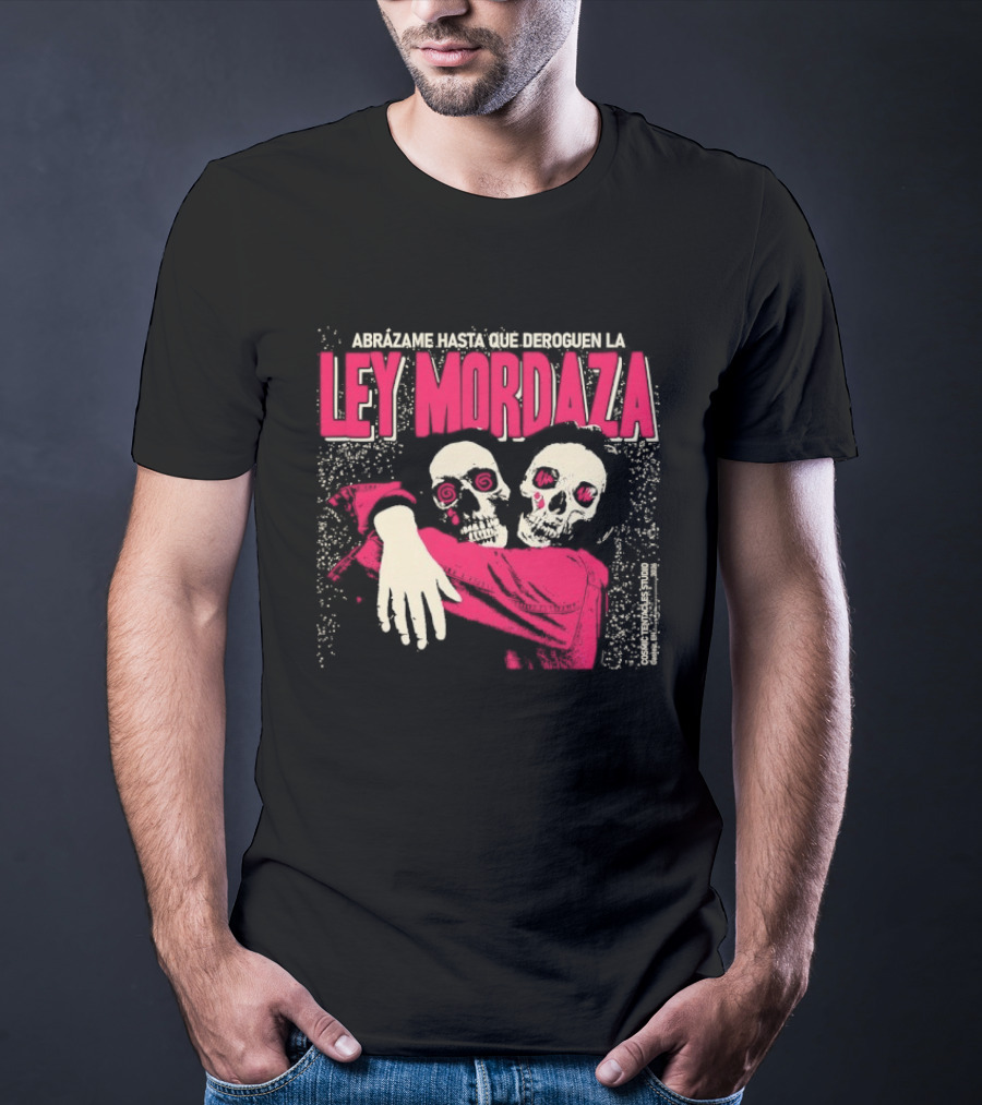 Abrazame Hasta Que Deroguen La Ley Mordaza T-Shirt