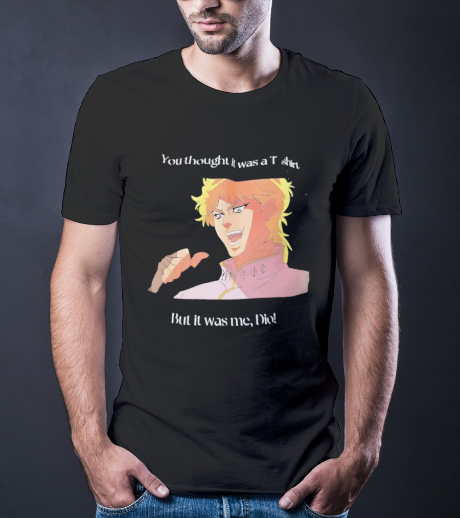 Dio Brando JoJo’s Bizarre Adventure You Thought It Was A But It Was Me Dio T-Shirt