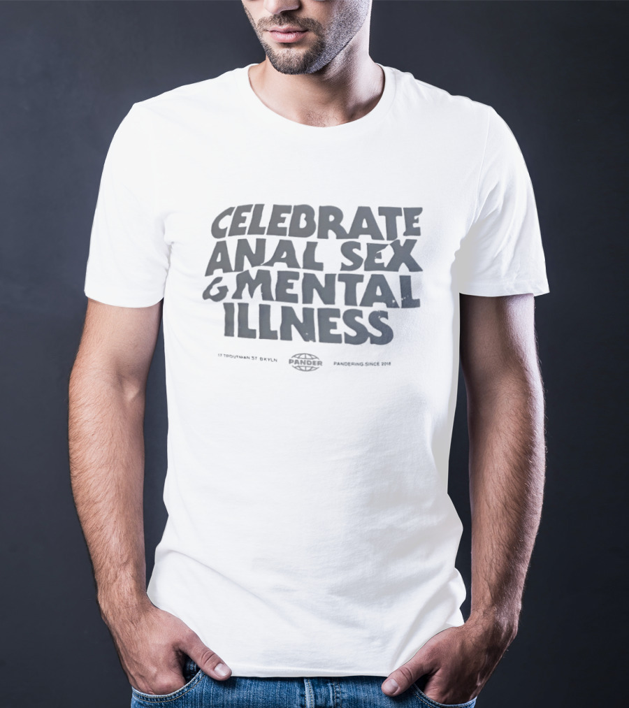 Celebrate Anal Sex Mental Illness 2023 Tyepeneeks 27 KYLM Rescuepress Josh G 2014 T-Shirt