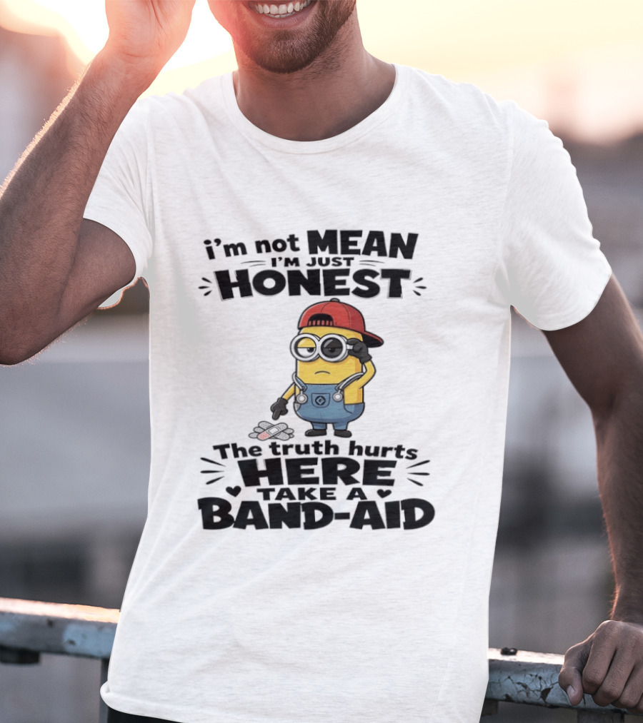 I'm Not Mean I'm Just Honest The Truth Hurts Here Take A Band Aid Minion T-Shirt