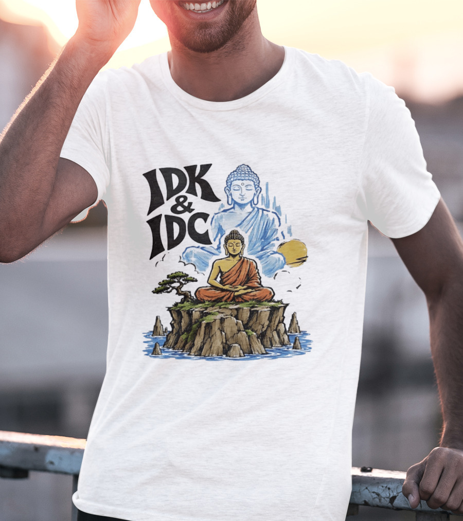 IDK IDC Buddha Meditating On Island With Zen Vibes And Spiritual Calm T-Shirt