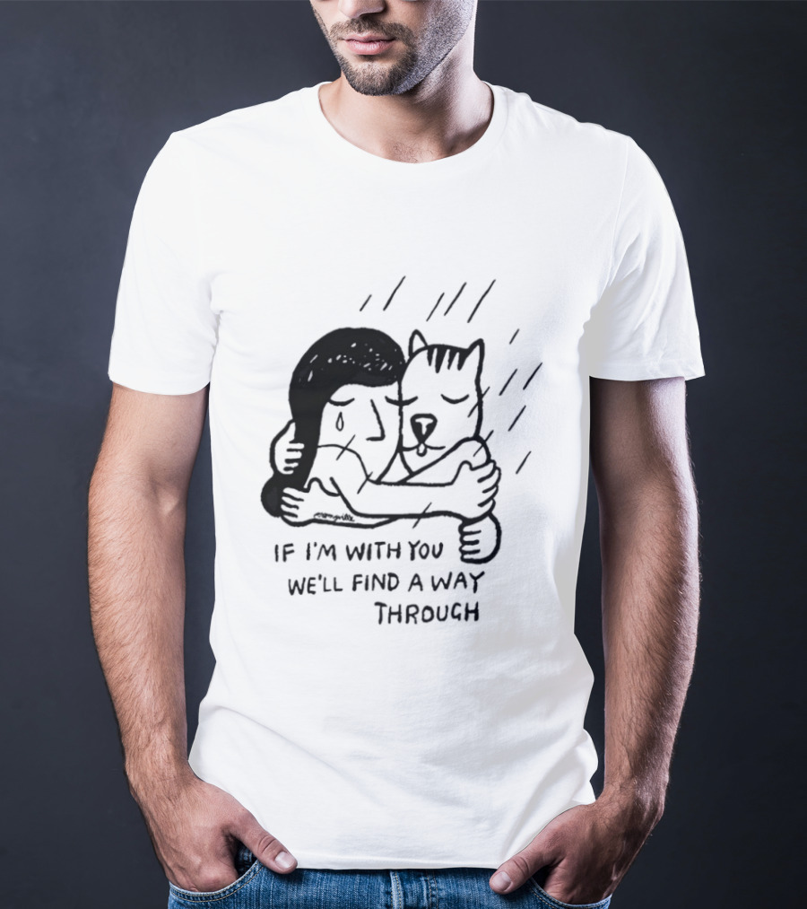 Jeremyville If I'm With You We'll Find A Way Through Cat Hug Rain T-Shirt