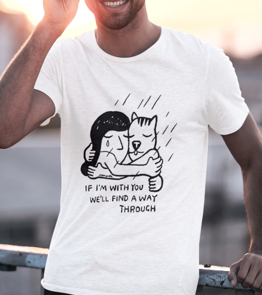 Jeremyville If I'm With You We'll Find A Way Through Cat Hug Rain T-Shirt