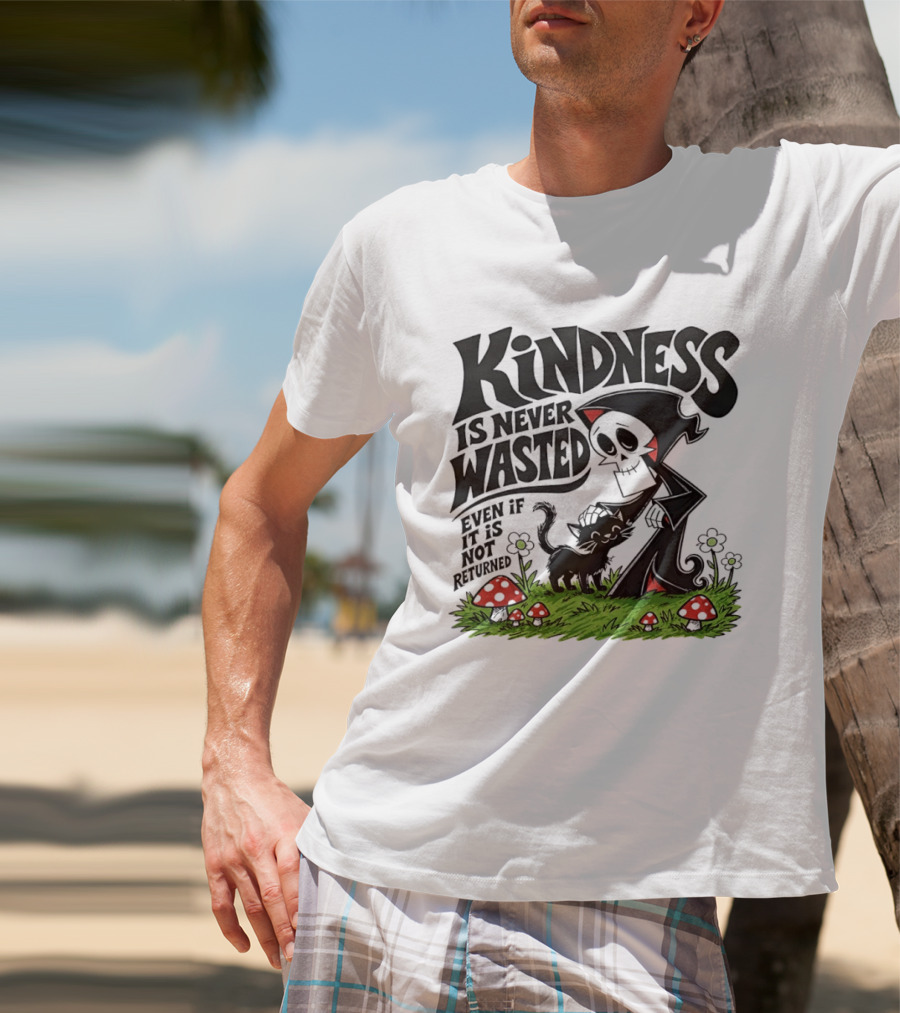 Kindness Is Never Wasted Grim Reaper Cat Even If It Is Not Returned T-Shirt
