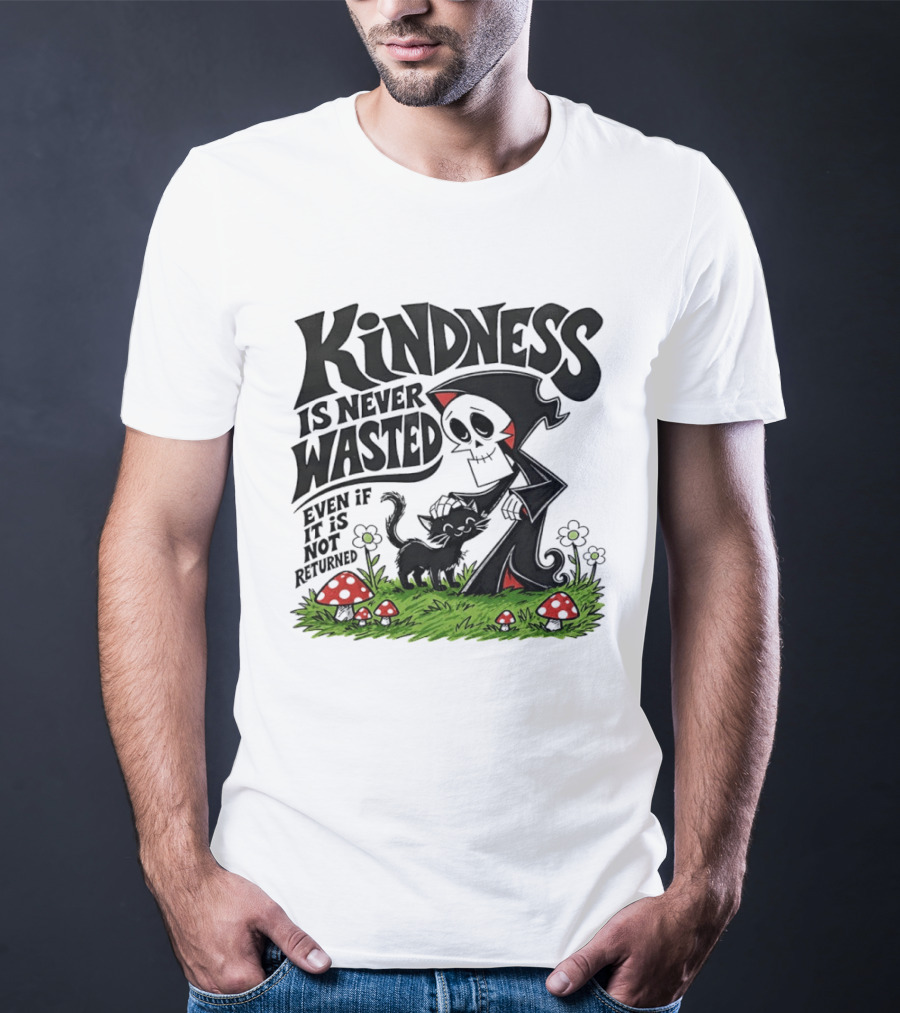 Kindness Is Never Wasted Grim Reaper Cat Even If It Is Not Returned T-Shirt