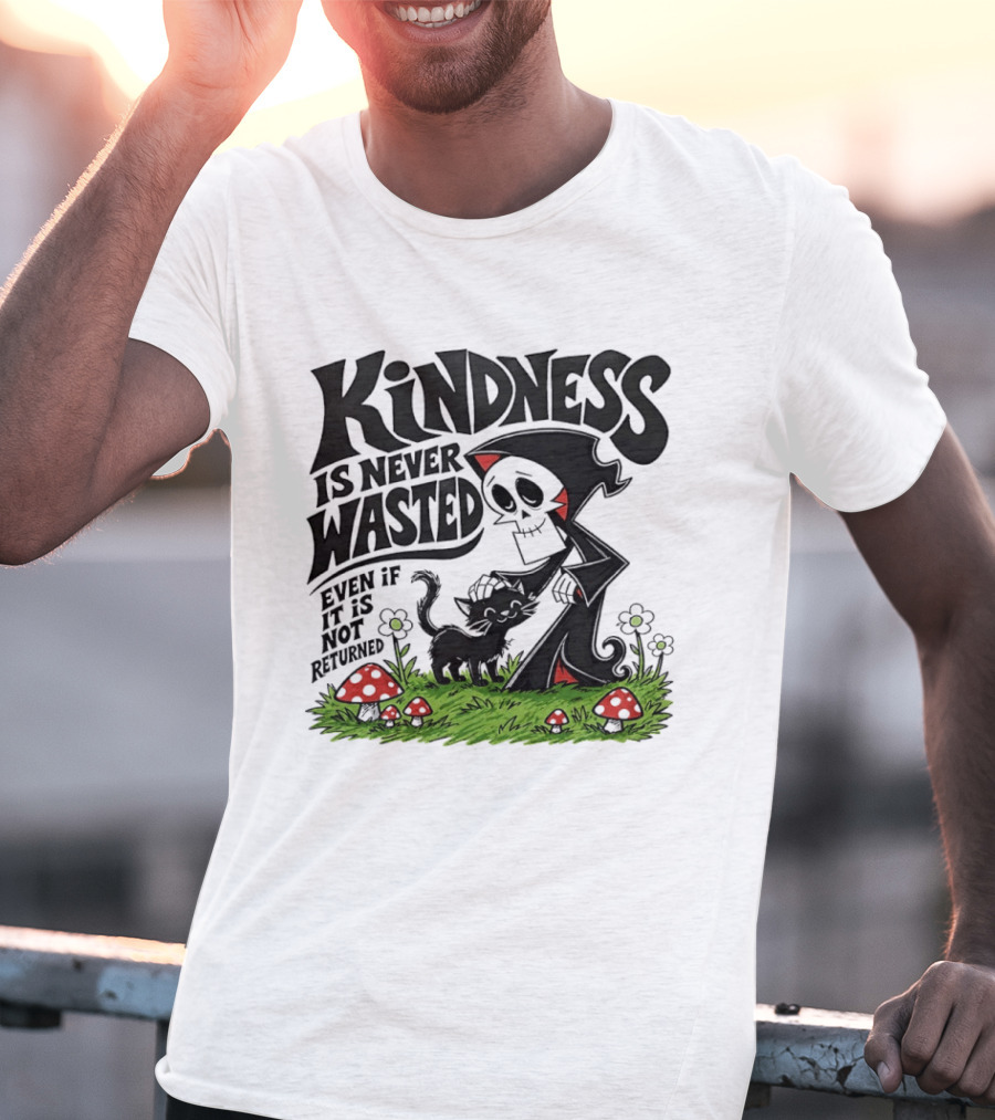 Kindness Is Never Wasted Grim Reaper Cat Even If It Is Not Returned T-Shirt