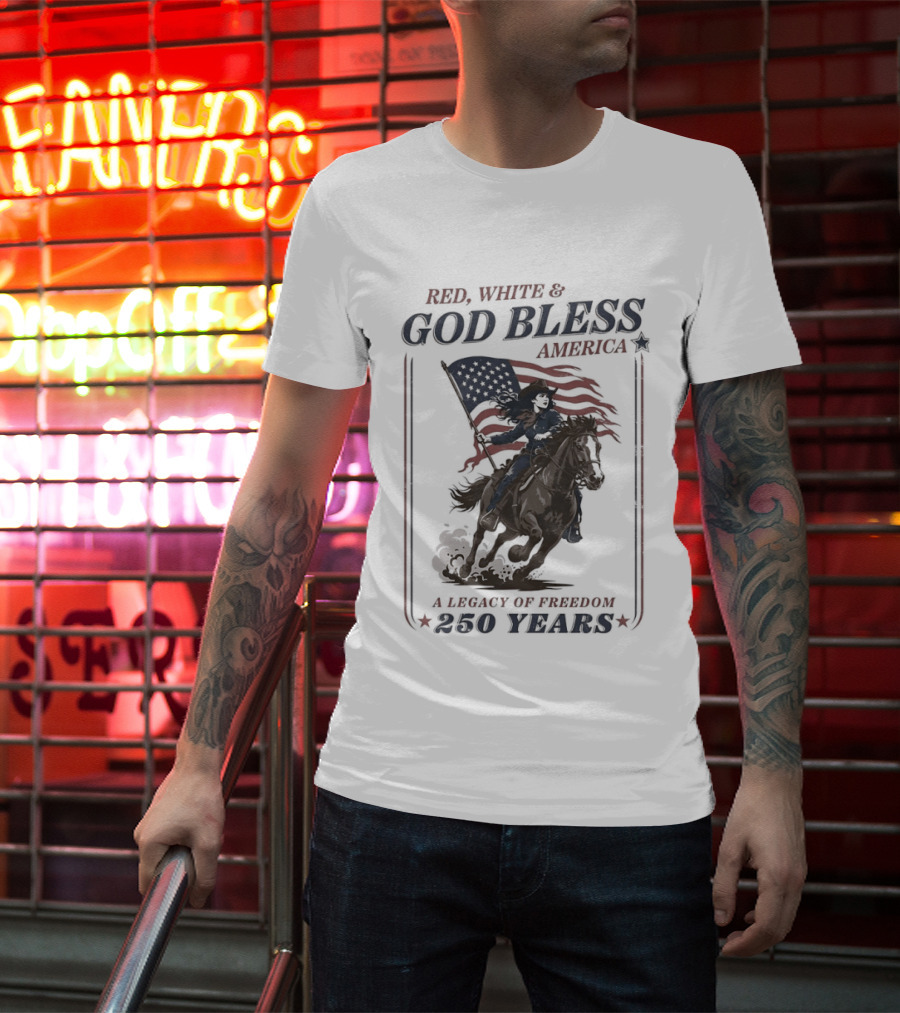 Red White And God Bless America A Legacy Of Freedom 250 Years Riding Horseback With American Flag T-Shirt