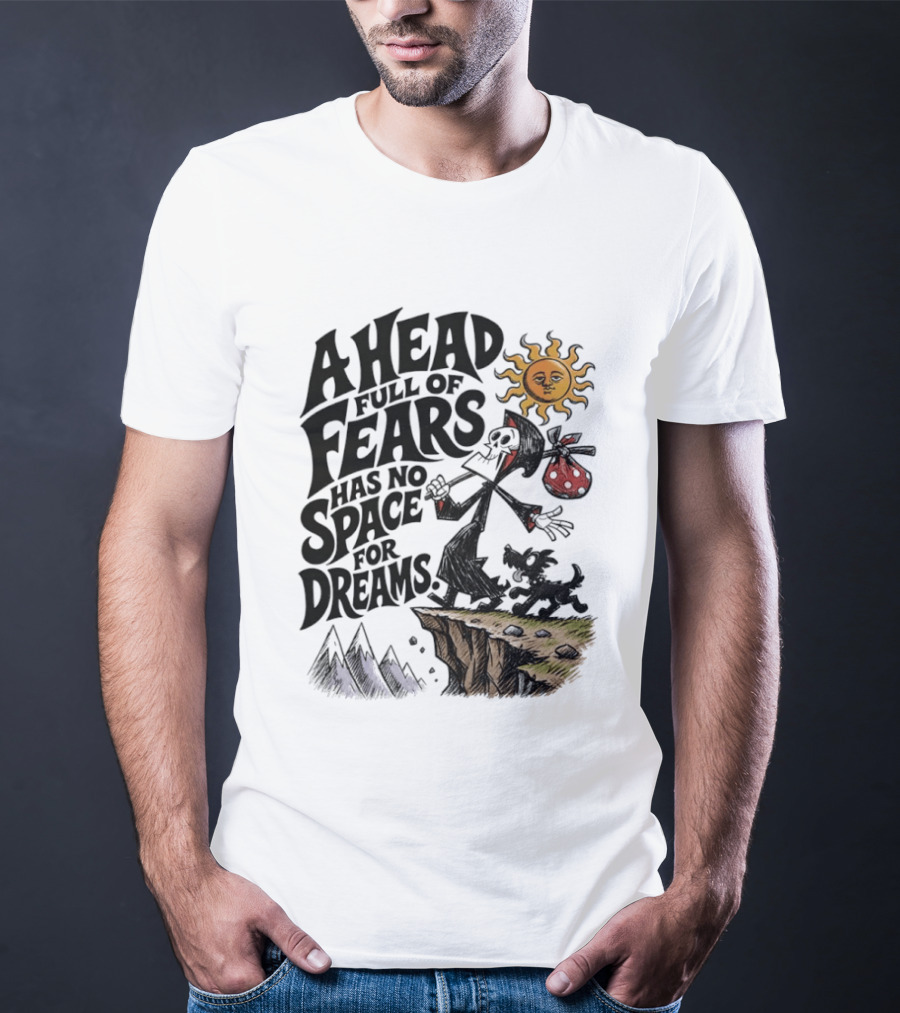 Grim Reaper A Head Full Of Fears Has No Space For Dreams Sun And Mountains Scene T-Shirt