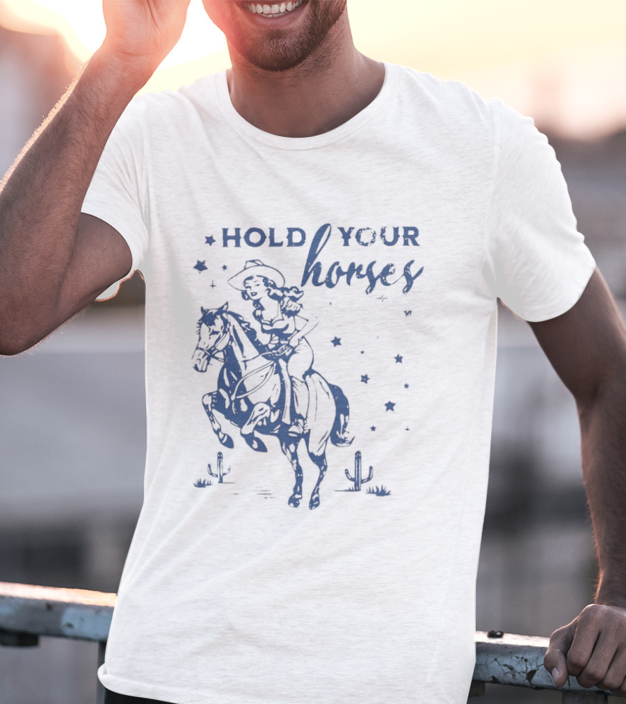 Hold Your Horses Cowgirl Western Cowboy Riding Horse With Stars And Cactus T-Shirt