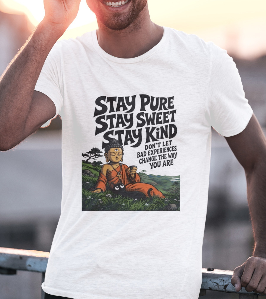 Stay Pure Stay Sweet Stay Kind Buddha Meditation With Cat Don't Let Bad Experiences Change The Way You Are T-Shirt