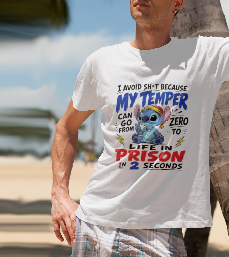 Stitch I Avoid Sh*t Because My Temper Can Go From Zero To Life In Prison In 2 Seconds T-Shirt