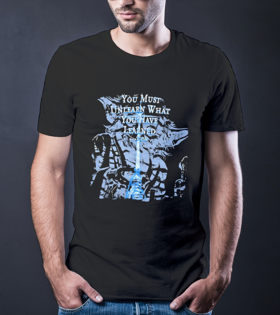 Yoda You Must Unlearn What You Have Learned Jedi Wisdom T-Shirt