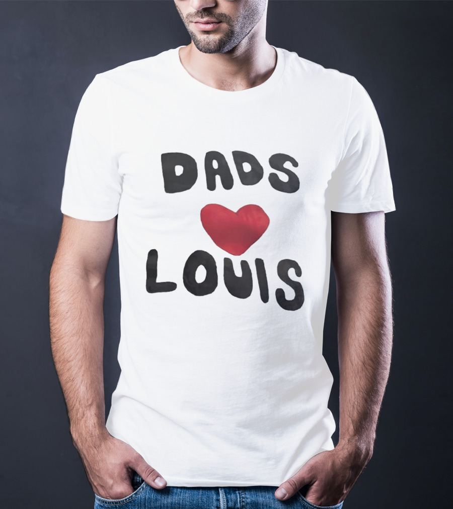 Dads Heart Louis Appreciation T-Shirt