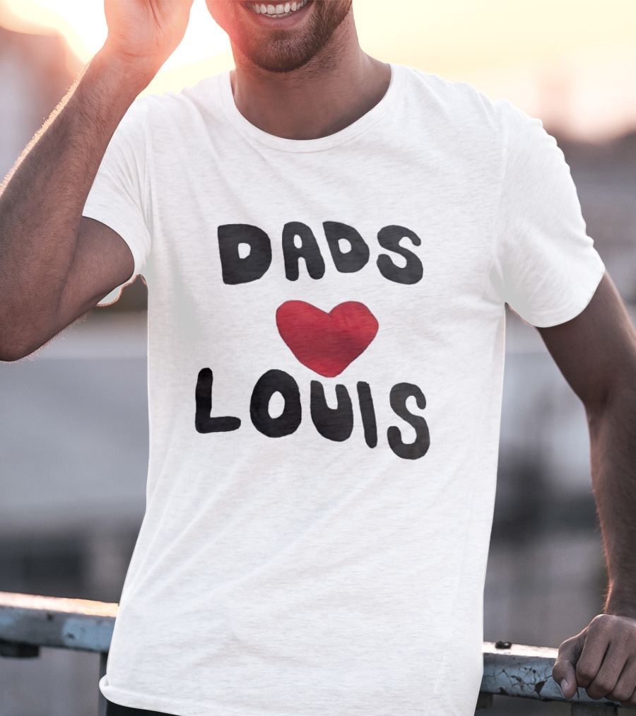 Dads Heart Louis Appreciation T-Shirt