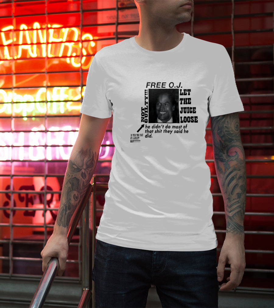 Free O.j. Let The Juice Loose Not Guilty T-Shirt