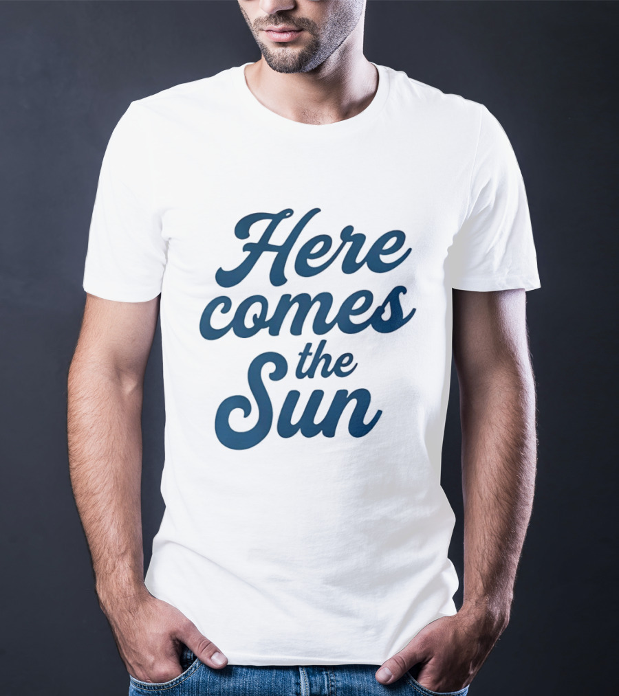 Here Comes The Sun Inspirational Sunshine T-Shirt