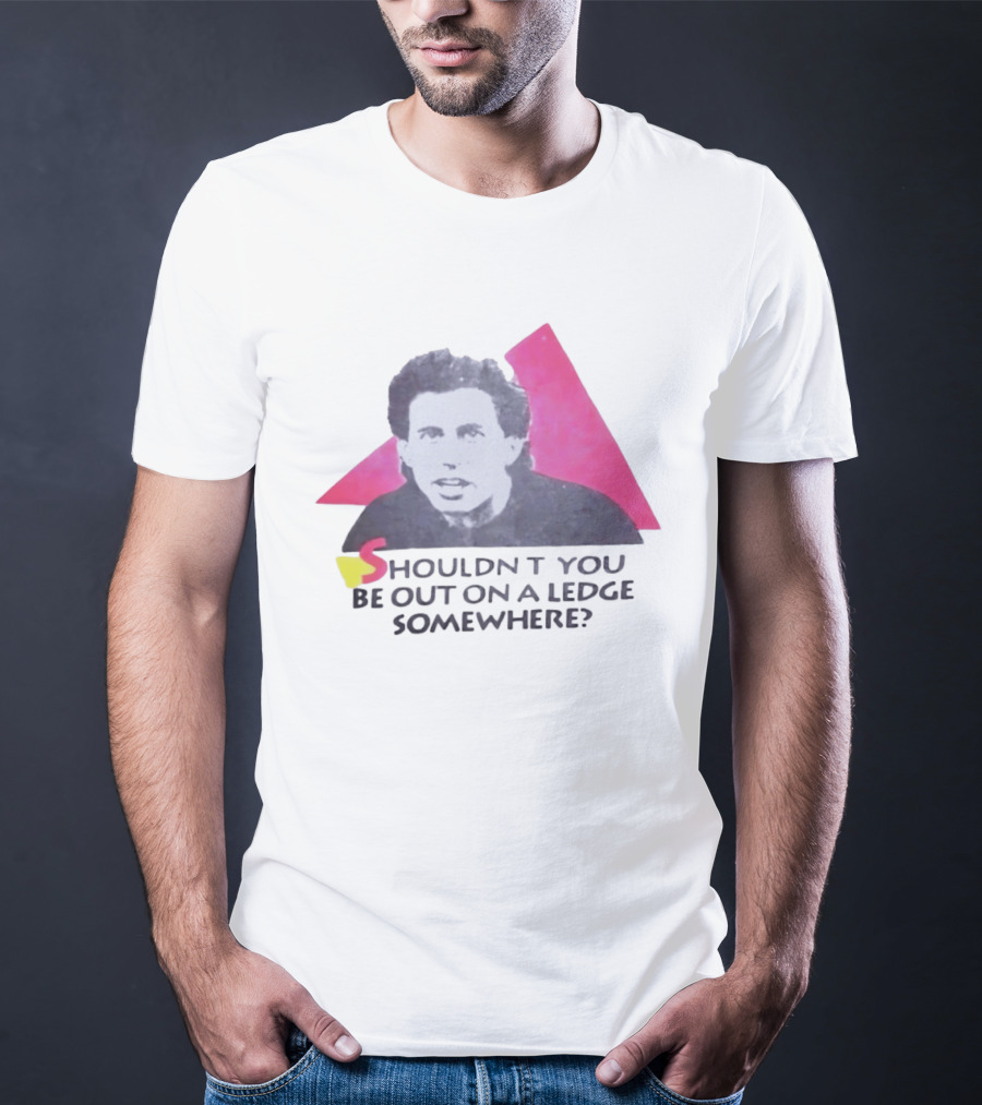 Jerry Seinfeld Shouldn't You Be Out On A Ledge Somewhere Triangular T-Shirt