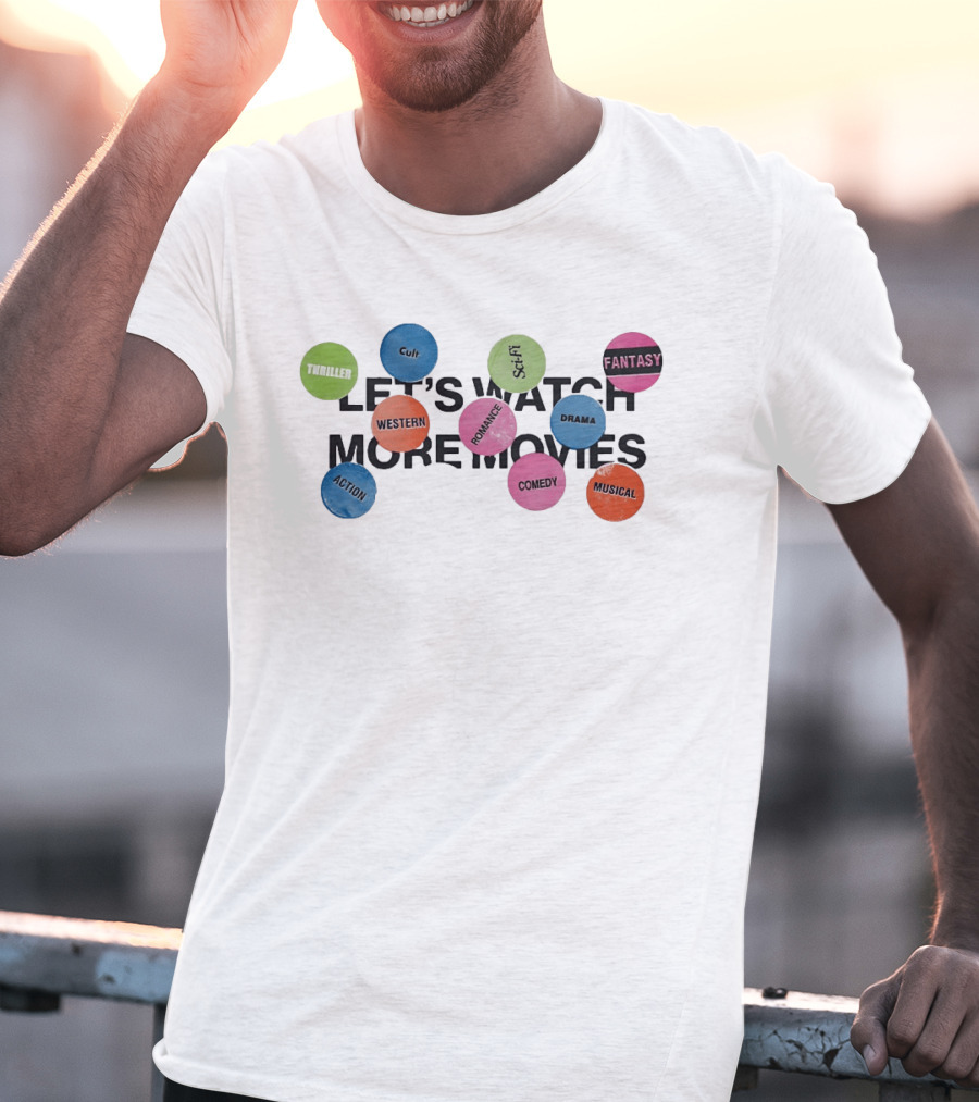 Let's More Movies Thriller Cult Sci Fi Fantasy Western Romance Drama Comedy Musical Action T-Shirt