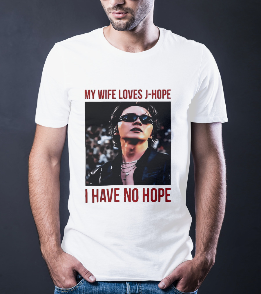 My Wife Loves J Hope I Have No Hope Fan Humor With Sunglasses Image T-Shirt