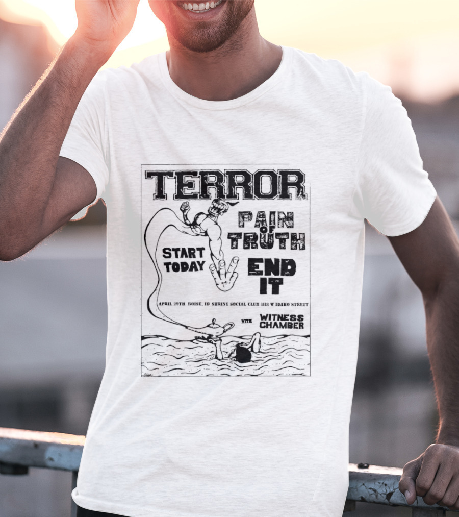 Terror Pain Truth End It Witness Chamber Boise Idaho Shrine Social Club Start Today T-Shirt